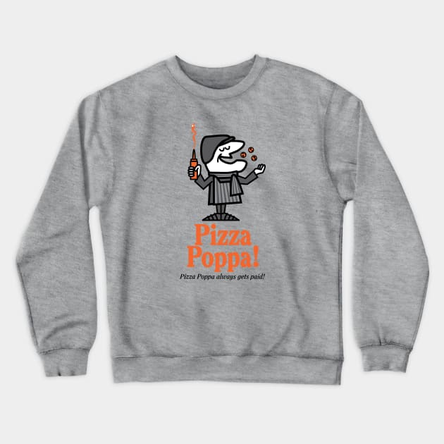 Pizza Poppa! Crewneck Sweatshirt by TedDastickJr